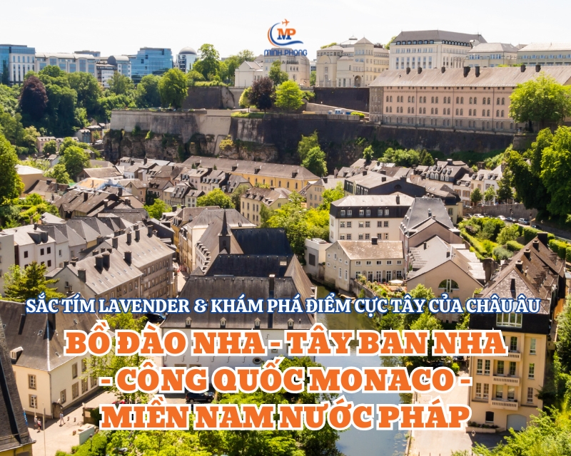 SẮC TÍM LAVENDER & KHÁM PHÁ  ĐIỂM CỰC TÂY CỦA CHÂU ÂU BỒ ĐÀO NHA - TÂY BAN NHA – CÔNG QUỐC MONACO - MIỀN NAM NƯỚC PHÁP 12N11Đ