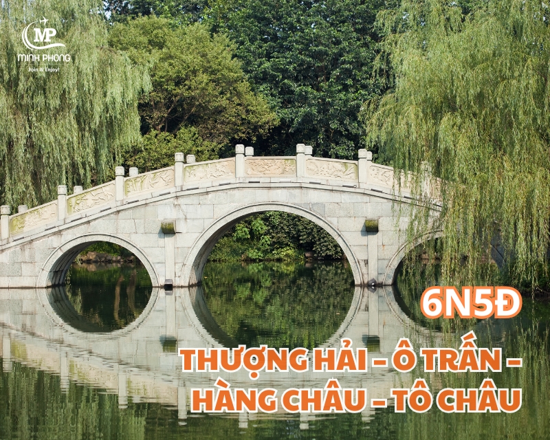THƯỢNG HẢI – Ô TRẤN – HÀNG CHÂU – TÔ CHÂU 6N5Đ (Air China)