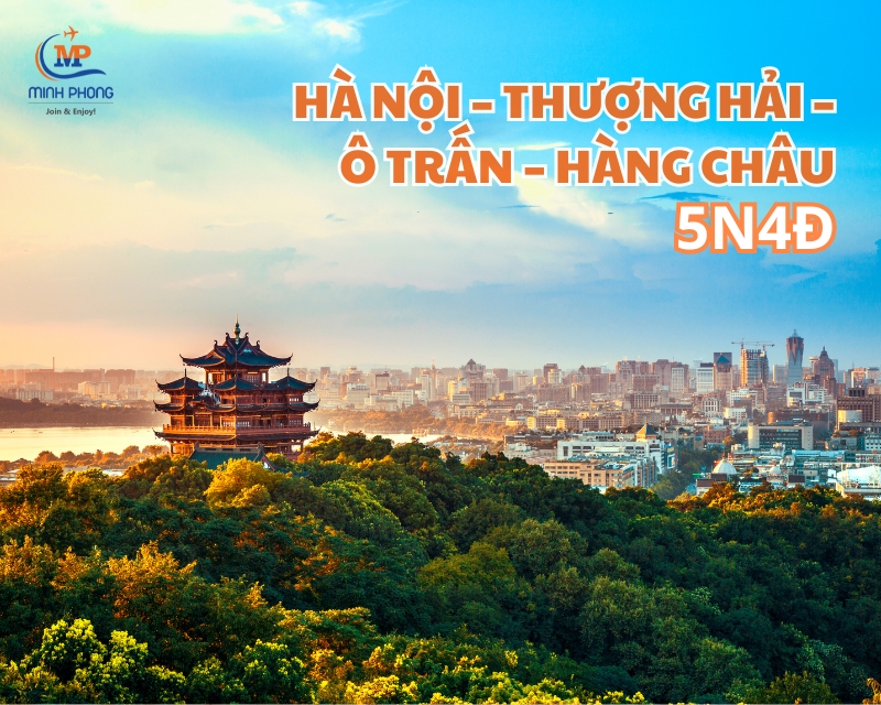 HÀ NỘI – THƯỢNG HẢI – Ô TRẤN – HÀNG CHÂU 5N4Đ (Air China) - Lễ