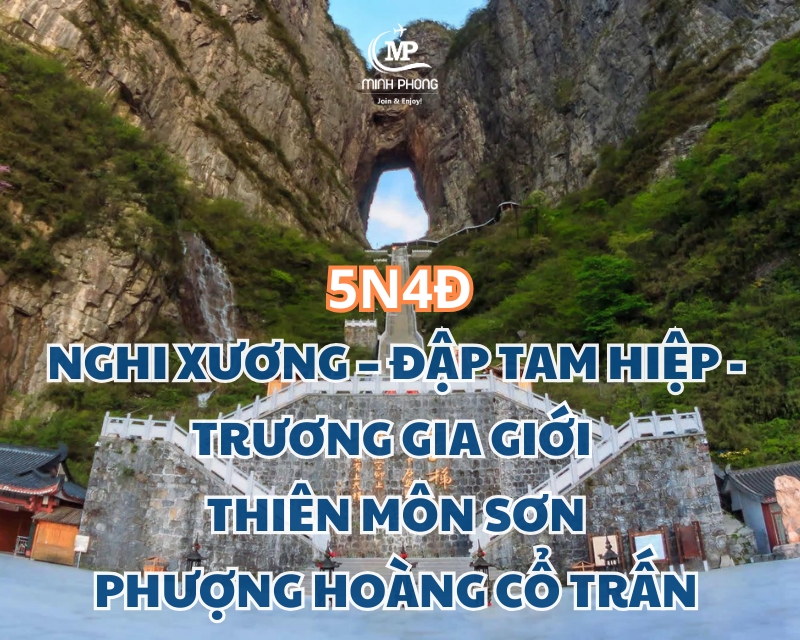 NGHI XƯƠNG – ĐẬP TAM HIỆP – TRƯƠNG GIA GIỚI  – THIÊN MÔN SƠN – PHƯỢNG HOÀNG CỔ TRẤN 5N4Đ