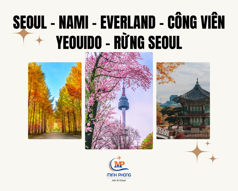 HÀ NỘI – SEOUL – NAMI - EVERLAND –  CÔNG VIÊN YEOUIDO - RỪNG SEOUL 5N4Đ