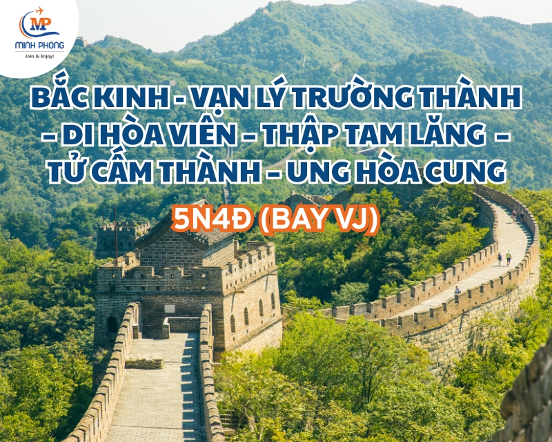 DU LỊCH BẮC KINH - VẠN LÝ TRƯỜNG THÀNH – DI HÒA VIÊN – THẬP TAM LĂNG  – TỬ CẤM THÀNH – UNG HÒA CUNG 5N4Đ (BAY VJ)
