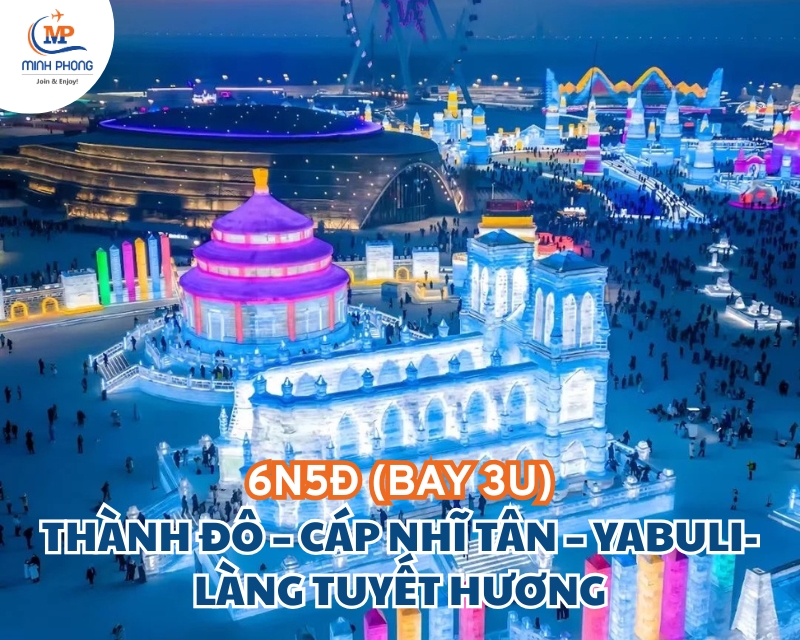 DU LỊCH THÀNH ĐÔ – CÁP NHĨ TÂN – YABULI- LÀNG TUYẾT HƯƠNG 6N5Đ (BAY 3U)