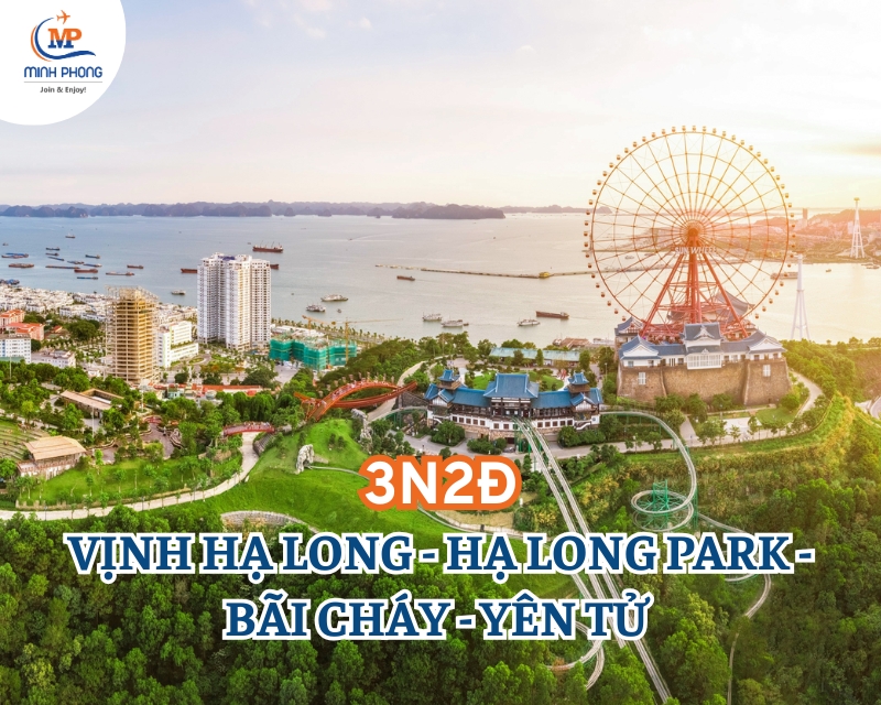 DU LỊCH VỊNH HẠ LONG - HẠ LONG PARK - BÃI CHÁY - YÊN TỬ 3N2Đ