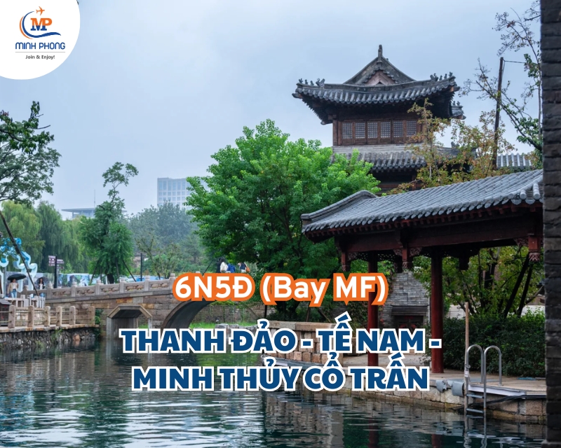Du Lịch Thanh Đảo - Tế Nam - Minh Thủy Cổ Trấn 6N5Đ (Bay MF)