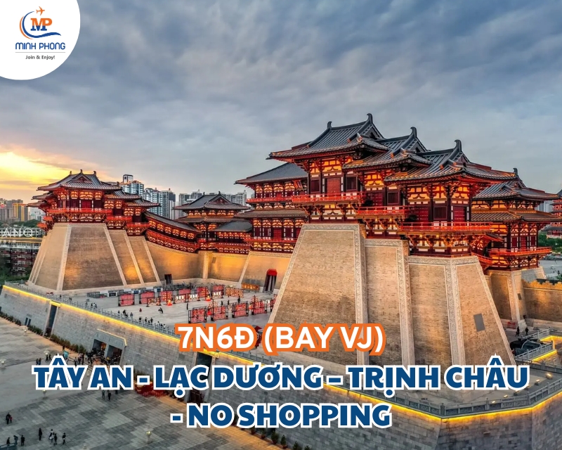DU LỊCH TÂY AN - LẠC DƯƠNG – TRỊNH CHÂU - NO SHOPPING 7N6Đ (BAY VJ)