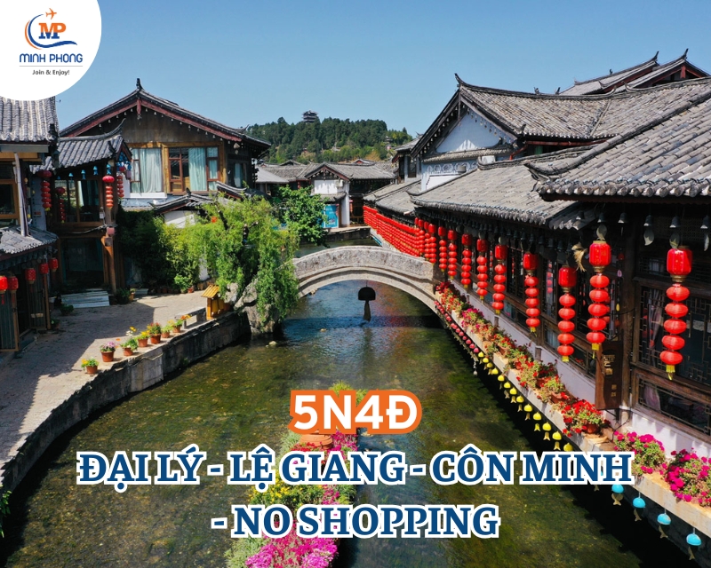 DU LỊCH ĐẠI LÝ - LỆ GIANG - CÔN MINH - NO SHOPPING 5N4Đ (ĐƯỜNG BỘ)