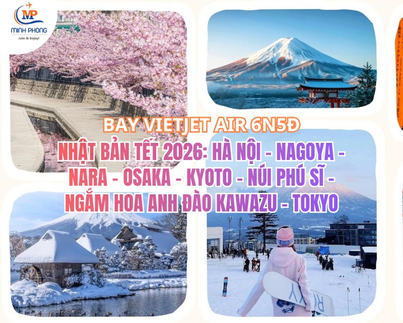 DU LỊCH NHẬT BẢN TẾT 2026: HÀ NỘI – NAGOYA – NARA – OSAKA – KYOTO – NÚI PHÚ SĨ – NGẮM HOA ANH ĐÀO KAWAZU – TOKYO – HÀ NỘI BAY VIETJET AIR 6N5Đ