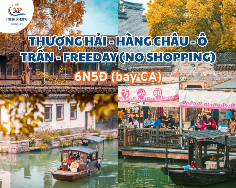 Du lịch Thượng Hải - Hàng Châu - Ô Trấn - Freeday (No shopping) 6N5Đ (bay CA)