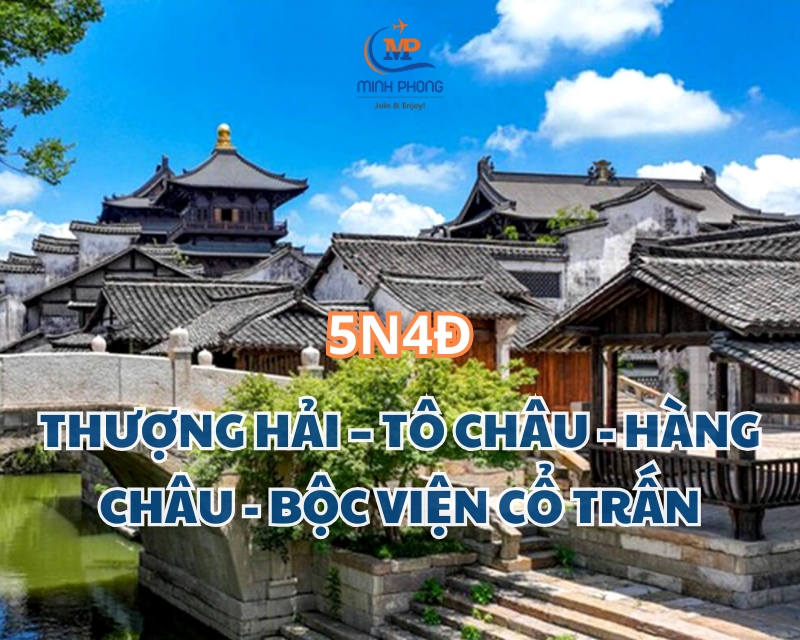 THƯỢNG HẢI – TÔ CHÂU - HÀNG CHÂU - BỘC VIỆN CỔ TRẤN 5N4Đ