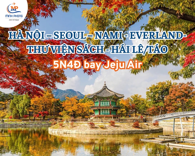 Du lịch Hàn Quốc: HÀ NỘI – SEOUL – NAMI - EVERLAND- THƯ VIỆN SÁCH - HÁI LÊ/TÁO 5N4Đ bay Jeju Air