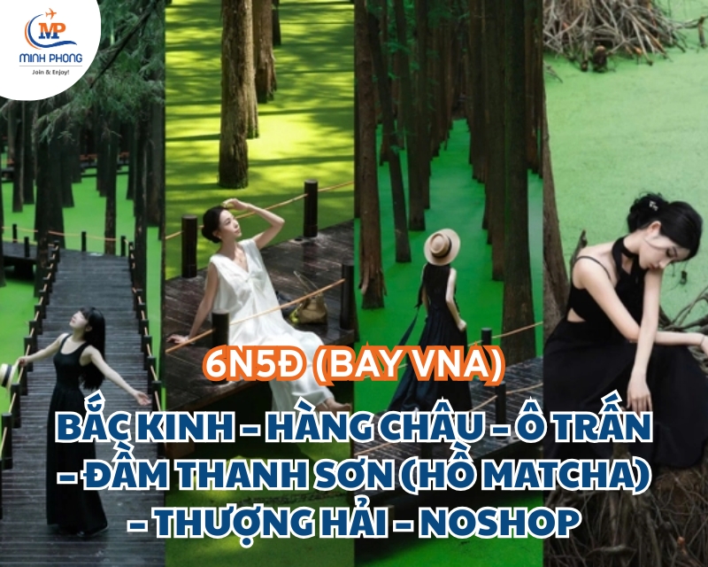 BẮC KINH – HÀNG CHÂU – Ô TRẤN – ĐẦM THANH SƠN (HỒ MATCHA) – THƯỢNG HẢI – NOSHOP 6N5Đ (BAY VNA)