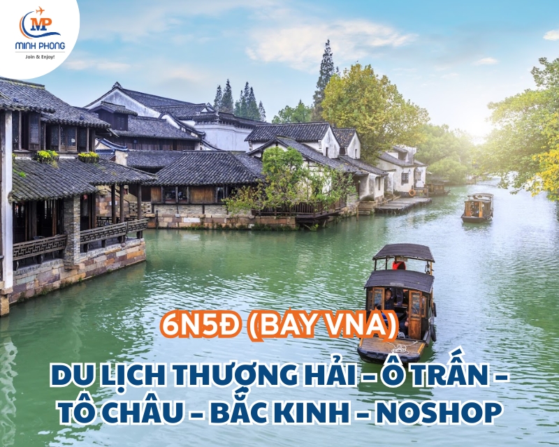 DU LỊCH THƯỢNG HẢI – Ô TRẤN – TÔ CHÂU – BẮC KINH – NOSHOP 6N5Đ (BAY VNA)