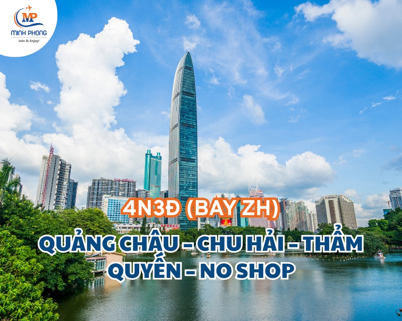 QUẢNG CHÂU – CHU HẢI – THẨM QUYẾN – NO SHOP 4N3Đ (BAY ZH)