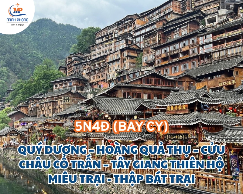 QUÝ DƯƠNG – HOÀNG QUẢ THỤ – CỬU CHÂU CỔ TRẤN – TÂY GIANG THIÊN HỘ MIÊU TRẠI - THẬP BÁT TRẠI 5N4Đ (BAY CY)