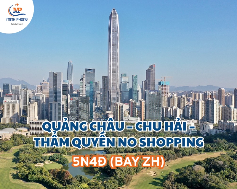 DU LỊCH QUẢNG CHÂU – CHU HẢI – THẨM QUYẾN NO SHOPPING 5N4Đ (BAY ZH)