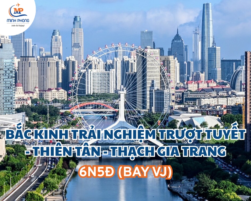 BẮC KINH TRẢI NGHIỆM TRƯỢT TUYẾT - THIÊN TÂN - THẠCH GIA TRANG 6N5Đ (BAY VJ)